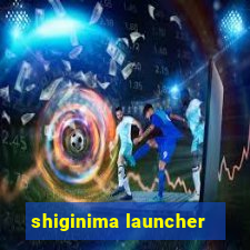 shiginima launcher